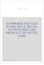 LE PARNASSE EROTIQUE DU XVE SIECLE. RECUEIL DE PIECES AVEC UNE PREFACE ET DES NOTES. (1908).