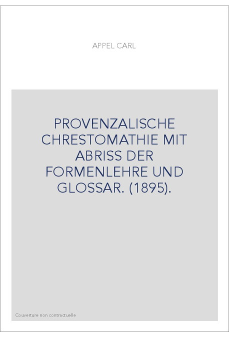 PROVENZALISCHE CHRESTOMATHIE MIT ABRISS DER FORMENLEHRE UND GLOSSAR. (1895).