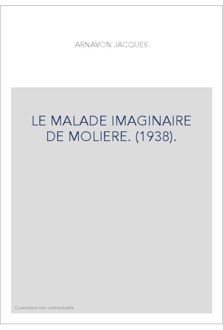 LE MALADE IMAGINAIRE DE MOLIERE. (1938).