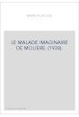 LE MALADE IMAGINAIRE DE MOLIERE. (1938).