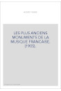 LES PLUS ANCIENS MONUMENTS DE LA MUSIQUE FRANCAISE. (1905).