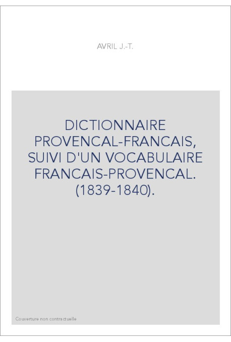 DICTIONNAIRE PROVENCAL-FRANCAIS, SUIVI D'UN VOCABULAIRE FRANCAIS-PROVENCAL. (1839-1840).