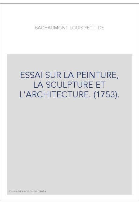 ESSAI SUR LA PEINTURE, LA SCULPTURE ET L'ARCHITECTURE. (1753).