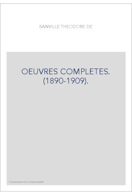 OEUVRES COMPLETES. (1890-1909).