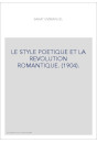 LE STYLE POETIQUE ET LA REVOLUTION ROMANTIQUE. (1904).