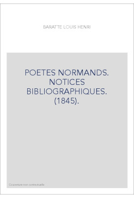 POETES NORMANDS. NOTICES BIBLIOGRAPHIQUES. (1845).
