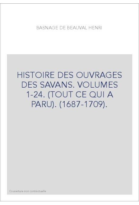 HISTOIRE DES OUVRAGES DES SAVANS. VOLUMES 1-24. (TOUT CE QUI A PARU). (1687-1709).
