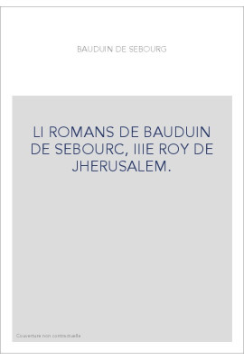 LI ROMANS DE BAUDUIN DE SEBOURC, IIIE ROY DE JHERUSALEM.