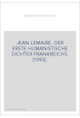 JEAN LEMAIRE. DER ERSTE HUMANISTISCHE DICHTER FRANKREICHS. (1893).