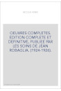 OEUVRES COMPLETES. EDITION COMPLETE ET DEFINITIVE, PUBLIEE PAR LES SOINS DE JEAN ROBAGLIA. (1924-1926).