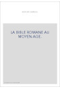 LA BIBLE ROMANE AU MOYEN AGE.