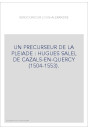 UN PRECURSEUR DE LA PLEIADE : HUGUES SALEL DE CAZALS-EN-QUERCY (1504-1553).