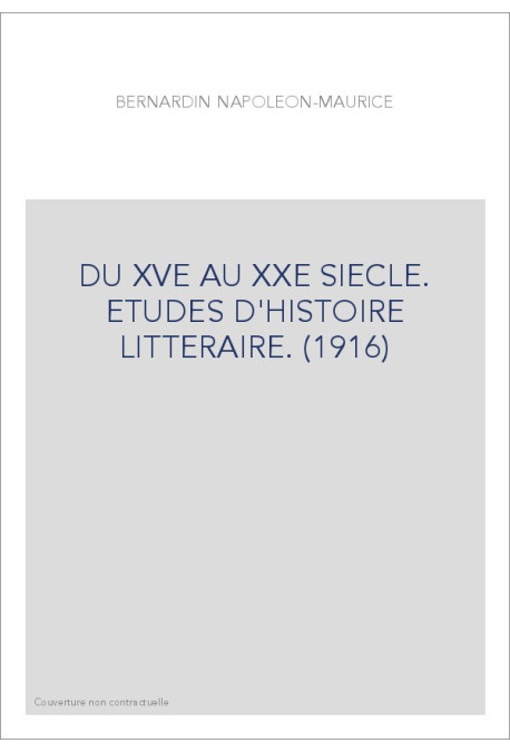 DU XVE AU XXE SIECLE. ETUDES D'HISTOIRE LITTERAIRE. (1916)