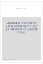 MATHURIN CORDIER ET L'ENSEIGNEMENT CHEZ LES PREMIERS CALVINISTE. (1876).