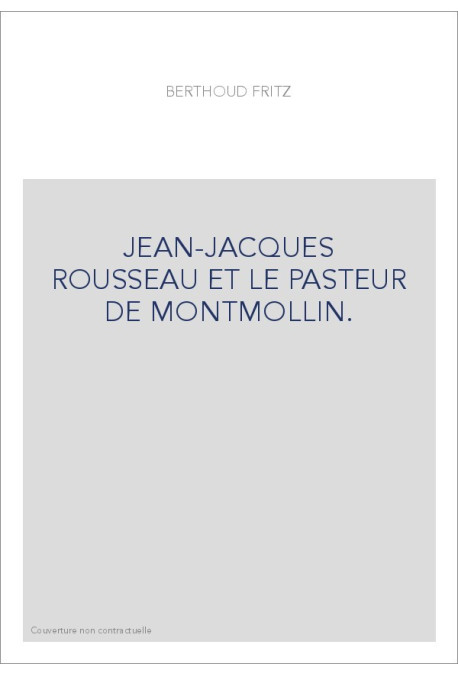 JEAN-JACQUES ROUSSEAU ET LE PASTEUR DE MONTMOLLIN.