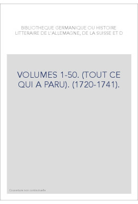 BIBLIOTHEQUE GERMANIQUE OU HISTOIRE LITTERAIRE DE L'ALLEMAGNE, DE LA SUISSE ET DES PAYS DU NORD VOL. 1-50