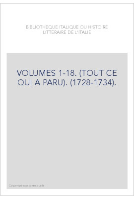 BIBLIOTHEQUE ITALIQUE OU HISTOIRE LITTERAIRE DE L'ITALIE VOLUMES 1 A 18