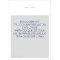 BIBLIOGRAPHIE ITALICO-UNIVERSELLE OU CATALOGUE METHODIQUE DE TOUS LES IMPRIMES EN LANGUE FRANCAISE SUR L'ITAL