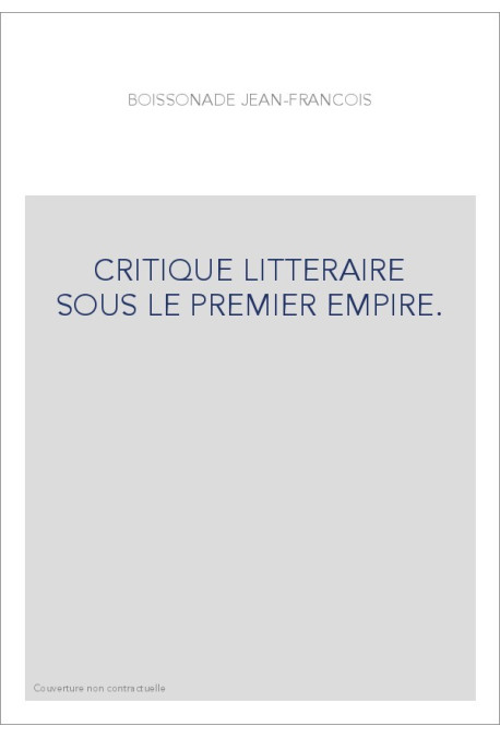 CRITIQUE LITTERAIRE SOUS LE PREMIER EMPIRE.