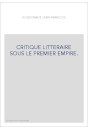 CRITIQUE LITTERAIRE SOUS LE PREMIER EMPIRE.