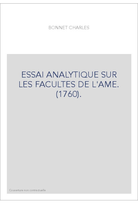 ESSAI ANALYTIQUE SUR LES FACULTES DE L'AME. (1760).