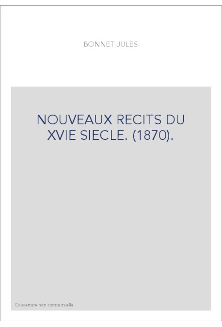 NOUVEAUX RECITS DU XVIE SIECLE. (1870).