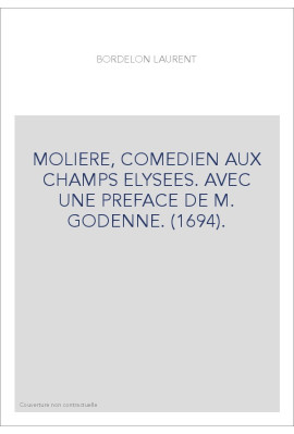 MOLIERE, COMEDIEN AUX CHAMPS ELYSEES. AVEC UNE PREFACE DE M. GODENNE. (1694).
