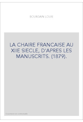 LA CHAIRE FRANCAISE AU XIIE SIECLE, D'APRES LES MANUSCRITS. (1879).