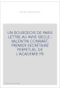 UN BOURGEOIS DE PARIS LETTRE AU XVIIE SIECLE : VALENTIN CONRART, PREMIER SECRETAIRE PERPETUEL DE L'ACADEMIE F