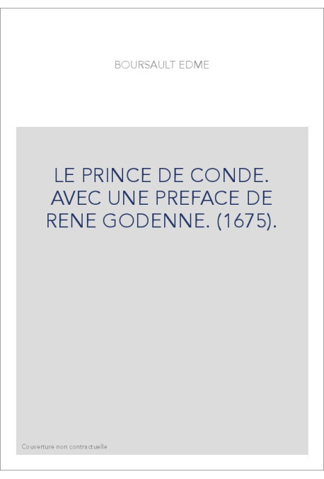 LE PRINCE DE CONDE. AVEC UNE PREFACE DE RENE GODENNE. (1675).