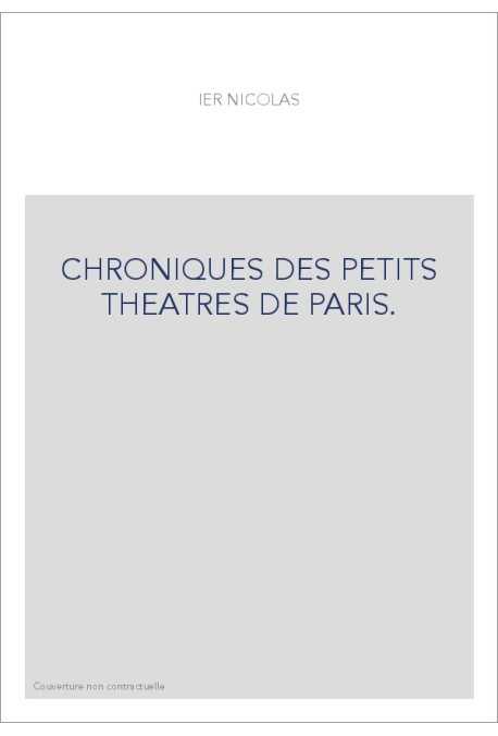 CHRONIQUES DES PETITS THEATRES DE PARIS.(1883).