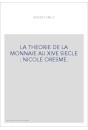 LA THEORIE DE LA MONNAIE AU XIVE SIECLE : NICOLE ORESME.