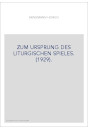 ZUM URSPRUNG DES LITURGISCHEN SPIELES. (1929).