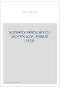 ROMANS FRANCAIS DU MOYEN AGE. ESSAIS. (1934).