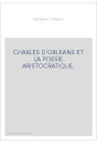 CHARLES D'ORLEANS ET LA POESIE ARISTOCRATIQUE.