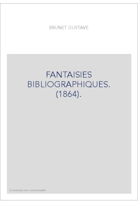 FANTAISIES BIBLIOGRAPHIQUES. (1864).