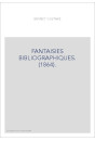 FANTAISIES BIBLIOGRAPHIQUES. (1864).