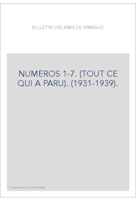 BULLETIN DES AMIS DE RIMBAUD NUMEROS 1-7. (TOUT CE QUI A PARU). (1931-1939).