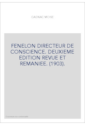 FENELON DIRECTEUR DE CONSCIENCE. DEUXIEME EDITION REVUE ET REMANIEE. (1903).