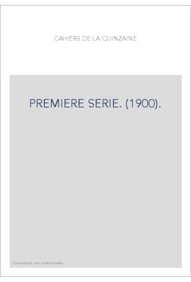 CAHIERS DE LA QUINZAINE. PREMIÈRE SÉRIE. (1900).