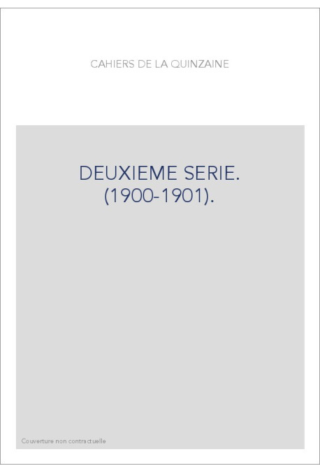 CAHIERS DE LA QUINZAINE. DEUXIÈME SÉRIE. (1900-1901).