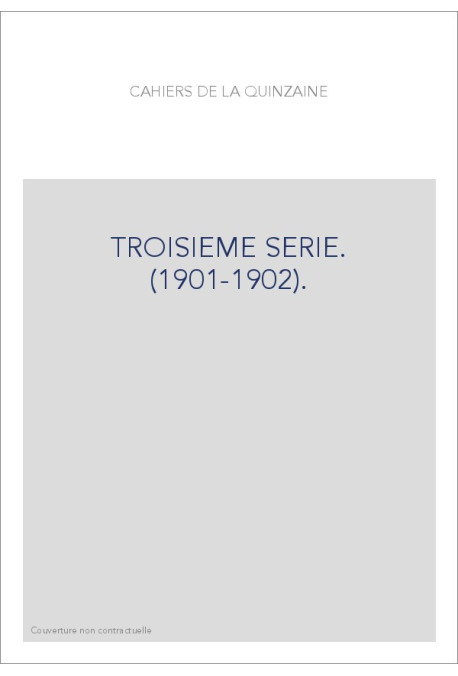 CAHIERS DE LA QUINZAINE. TROISIÈME SÉRIE. (1901-1902).