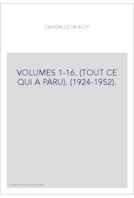 CAHIERS LEON BLOY. VOLUMES 1-16. (TOUT CE QUI A PARU). (1924-1952).