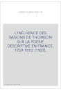 L'INFLUENCE DES SAISONS DE THOMSON SUR LA POESIE DESCRIPTIVE EN FRANCE, 1759-1810. (1927).