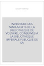 INVENTAIRE DES MANUSCRITS DE LA BIBLIOTHEQUE DE VOLTAIRE, CONSERVES A LA BIBLIOTHEQUE IMPERIALE PUBLIQUE DE SA