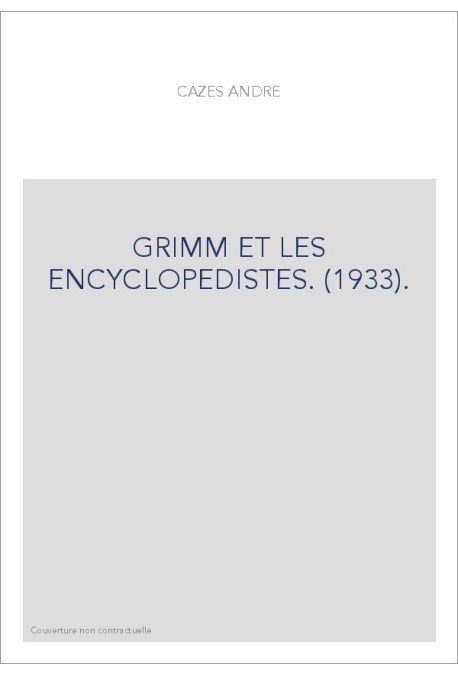 GRIMM ET LES ENCYCLOPEDISTES. (1933).