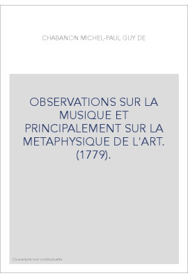 OBSERVATIONS SUR LA MUSIQUE ET PRINCIPALEMENT SUR LA METAPHYSIQUE DE L'ART. (1779).