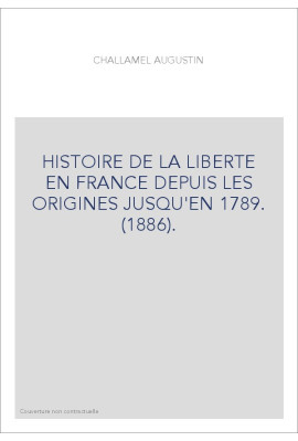 HISTOIRE DE LA LIBERTE EN FRANCE DEPUIS LES ORIGINES JUSQU'EN 1789. (1886).