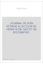 JOURNAL DE SON VOYAGE A LA COUR DE HENRI IV EN 1607 ET SA BIOGRAPHIE.