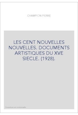 LES "CENT NOUVELLES NOUVELLES". DOCUMENTS ARTISTIQUES DU XVE SIECLE. (1928).
